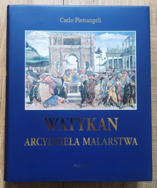 Carlo Pietrangeli Watykan. Arcydzieła malarstwa
