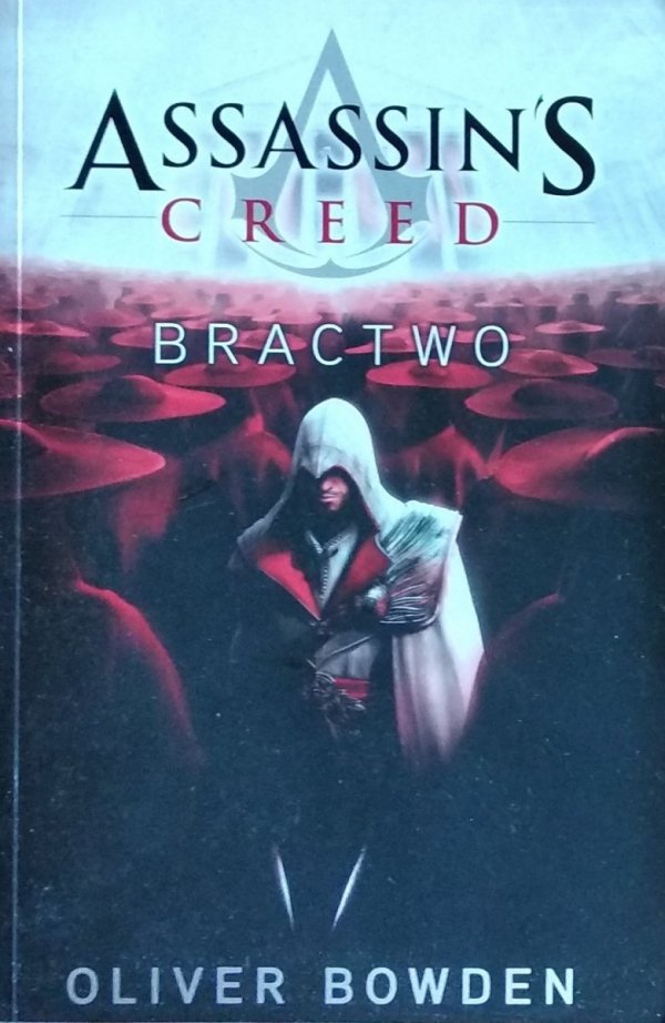 Oliver Bowden • Assassin's Creed: Bractwo