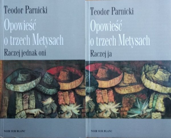 Teodor Parnicki Opowieść o trzech Metysach