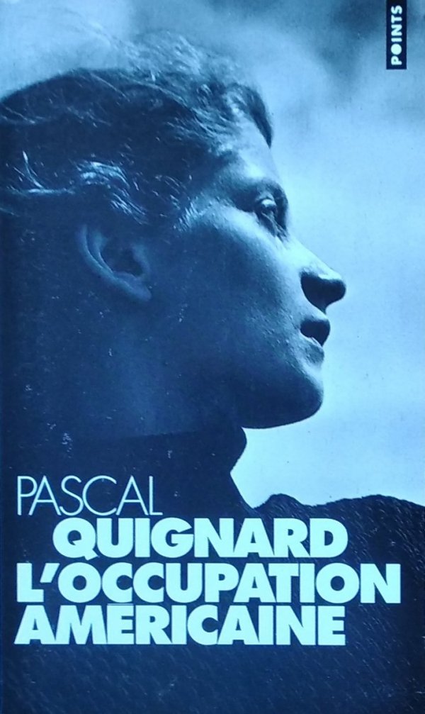 Pascal Quignard • L'Occupation americaine