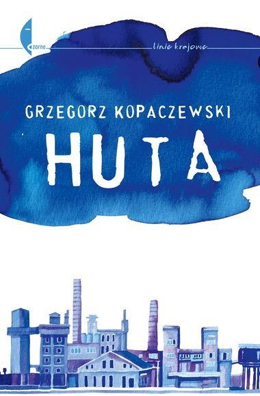 Grzegorz Kopaczewski • Huta 