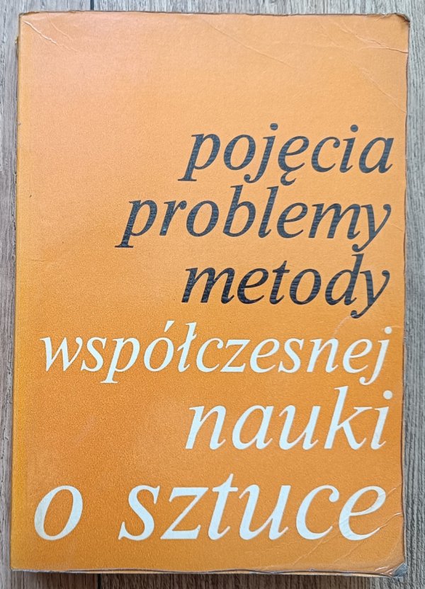 Pojęcia, problemy, metody współczesnej nauki o sztuce