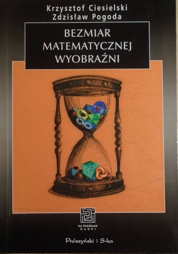 Krzysztof Ciesielski, Zdzisław Pogoda • Bezmiar matematycznej wyobraźni