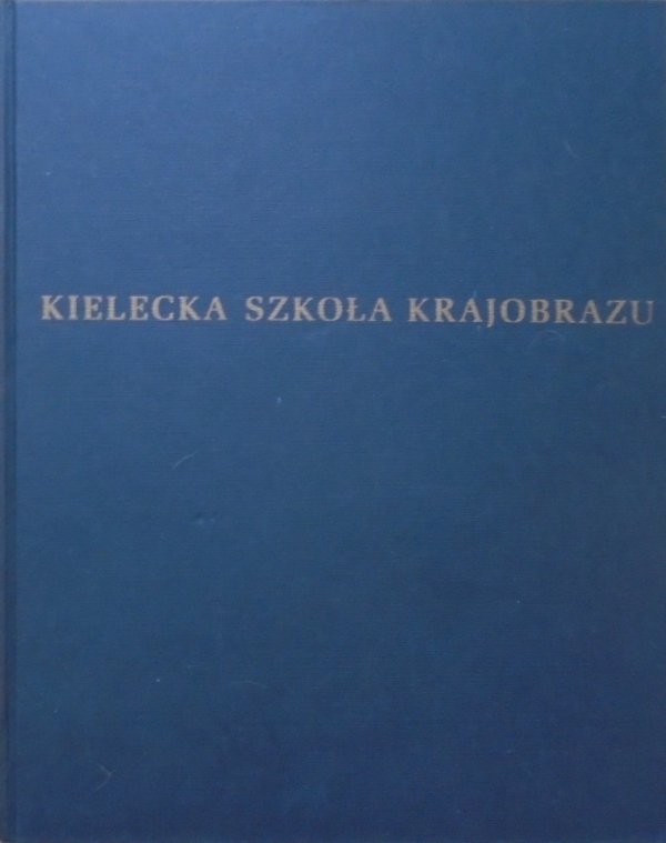 praca zbiorowa • Kielecka Szkoła Krajobrazu [album]