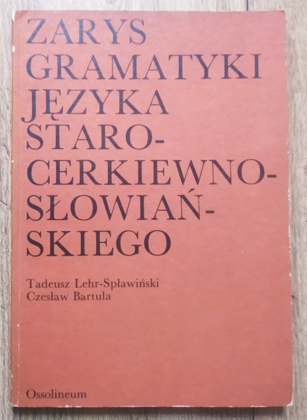 Tadeusz Lehr-Spławiński, Czesław Bartula Zarys gramatyki języka staro-cerkiewno-słowiańskiego na tle porównawczym