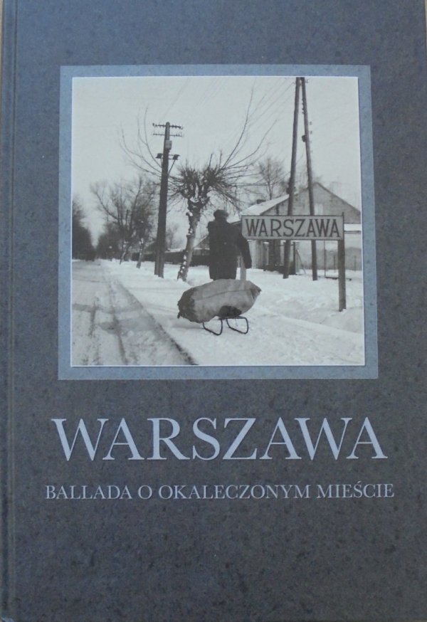 praca zbiorowa • Warszawa. Ballada o okaleczonym mieście