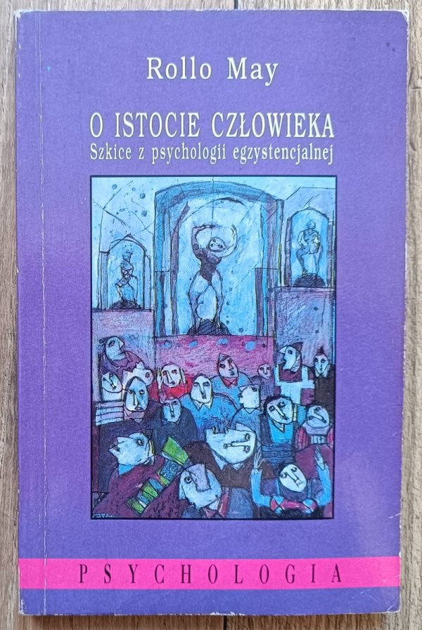 Rollo May O istocie człowieka. Szkice z psychologii egzystencjalnej