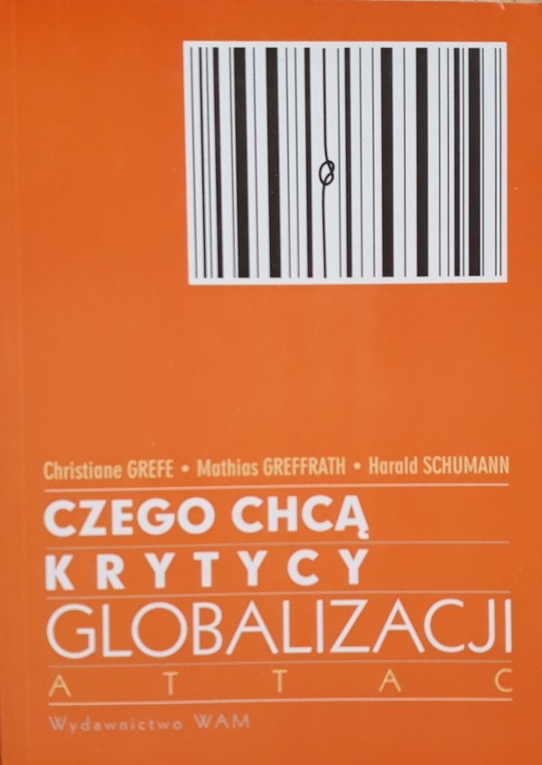 Christiane Grefe, Mathias Greffrath, Harald Schumann • Czego chcą krytycy globalizacji ATTAC