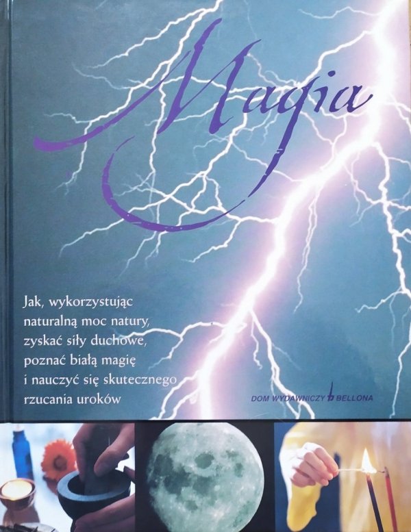 Raye Aireya Magia. Jak, wykorzystując naturalną moc natury, zyskać siły duchowe, poznać białą magię i nauczyć się skutecznego rzucania uroków