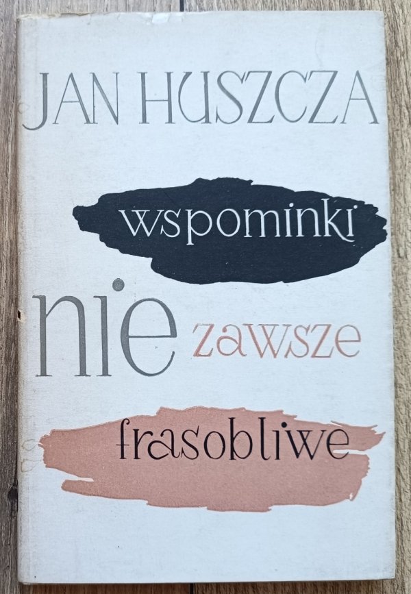 Jan Huszcza Wspominki nie zawsze frasobliwe