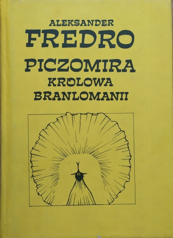 Aleksander Fredro Piczomira, królowa Branlomanii