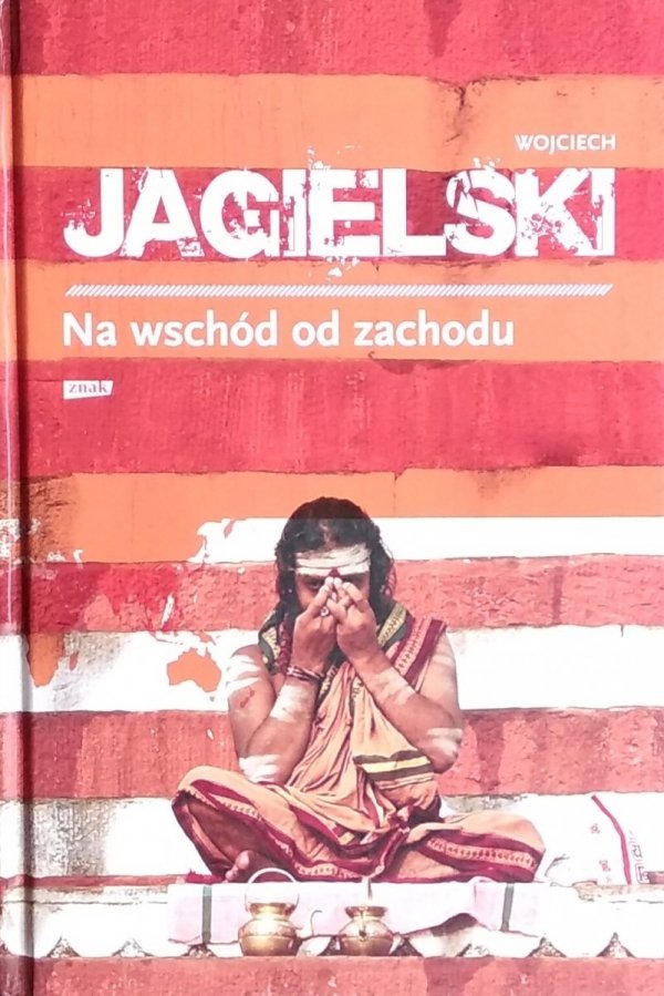 Wojciech Jagielski • Na wschód od zachodu