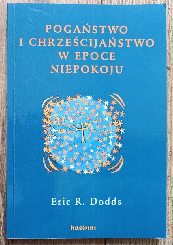 Eric R. Dodds Pogaństwo i chrześcijaństwo w epoce niepokoju