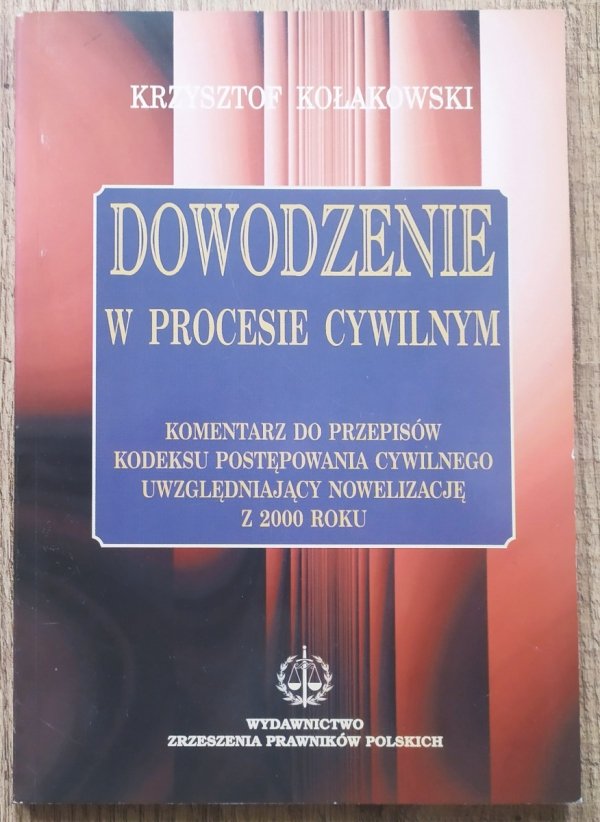 Krzysztof Kołakowski Dowodzenie w procesie cywilnym