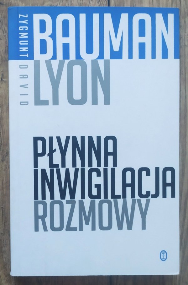 Zygmunt Bauman, David Lyon Płynna inwigilacja. Rozmowy