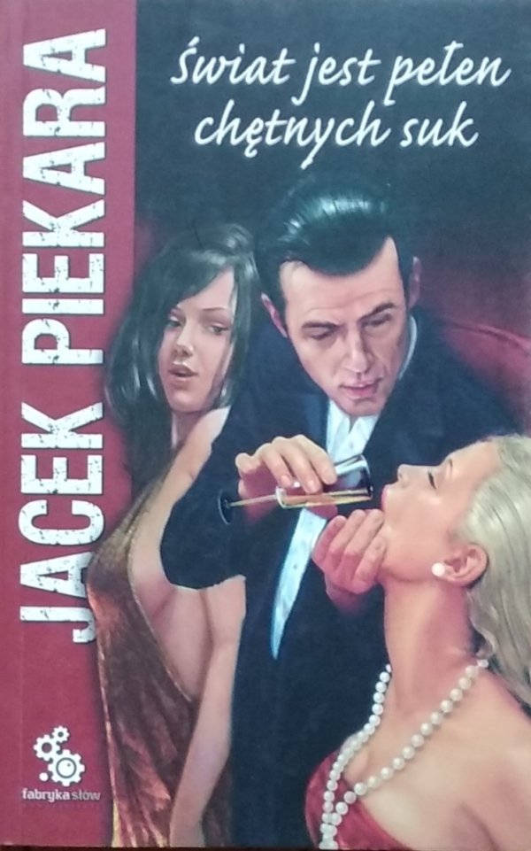Jacek Piekara • Świat jest pełen chętnych suk