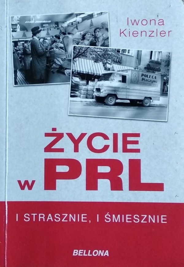 Iwona Kienzler • Życie w PRL. I strasznie, i śmiesznie