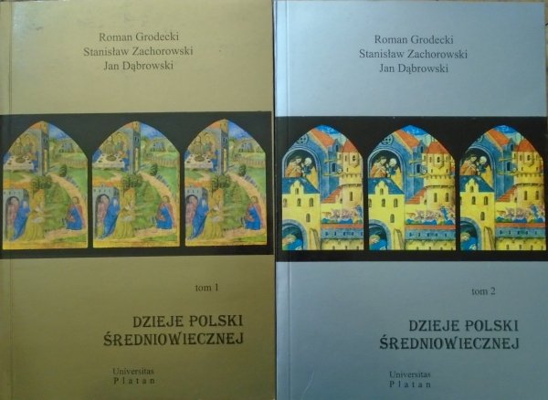 Roman Grodecki, Stanisław Zachorowski, Jan Dąbrowski Dzieje Polski średniowiecznej [komplet]