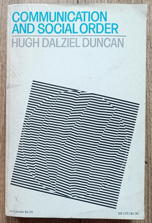 Hugh Dalziel Duncan Communication and Social Order
