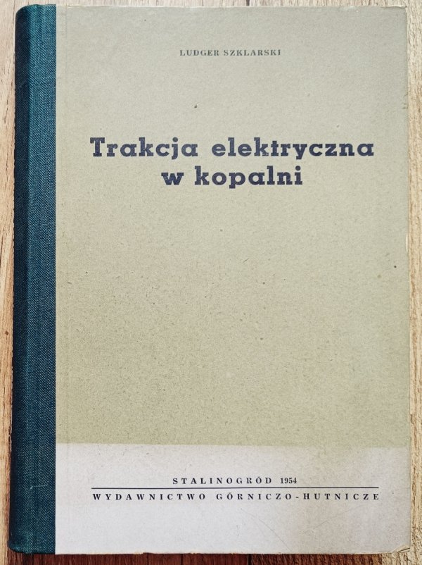 Ludger Szklarski Trakcja elektryczna w kopalni