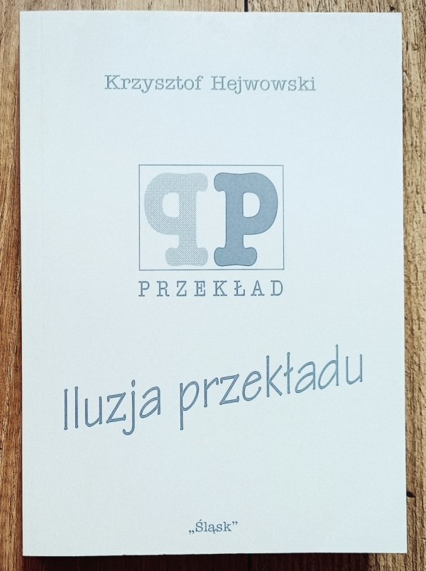 Krzysztof Hejwowski Iluzja przekładu
