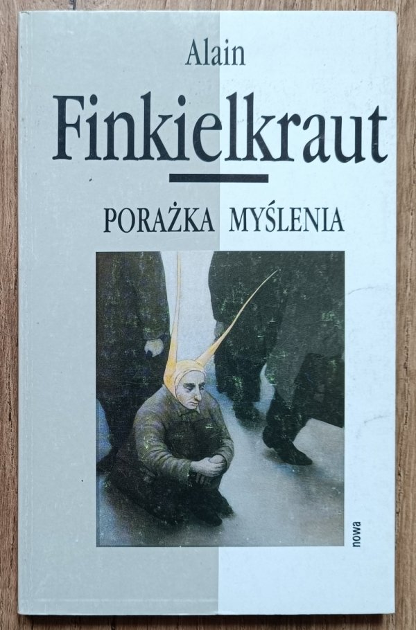 Alain Finkielkraut Porażka myślenia