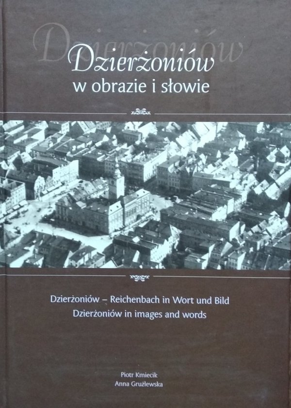 Piotr Kmiecik, Anna Grużlewska • Dzierżoniów w obrazie i słowie
