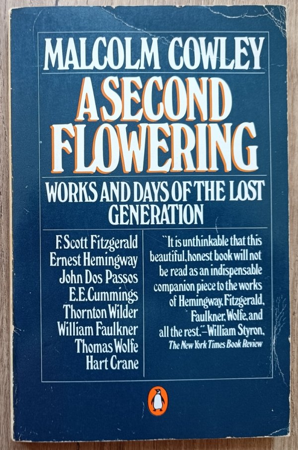 Malcolm Cowley A Second Flowering. Works and Days of the Lost Generation