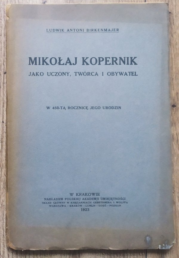 Ludwik Antoni Birkenmajer Mikołaj Kopernik jako uczony, twórca i obywatel