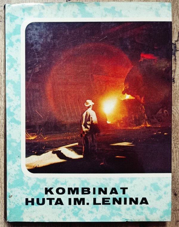 red. Ludwik Mikrut Kombinat Huta im. Lenina