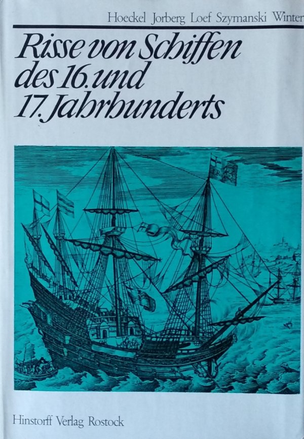 Hoeckel Jorberg • Risse von Schiffen des 16. und 17. Jahrhunderts.