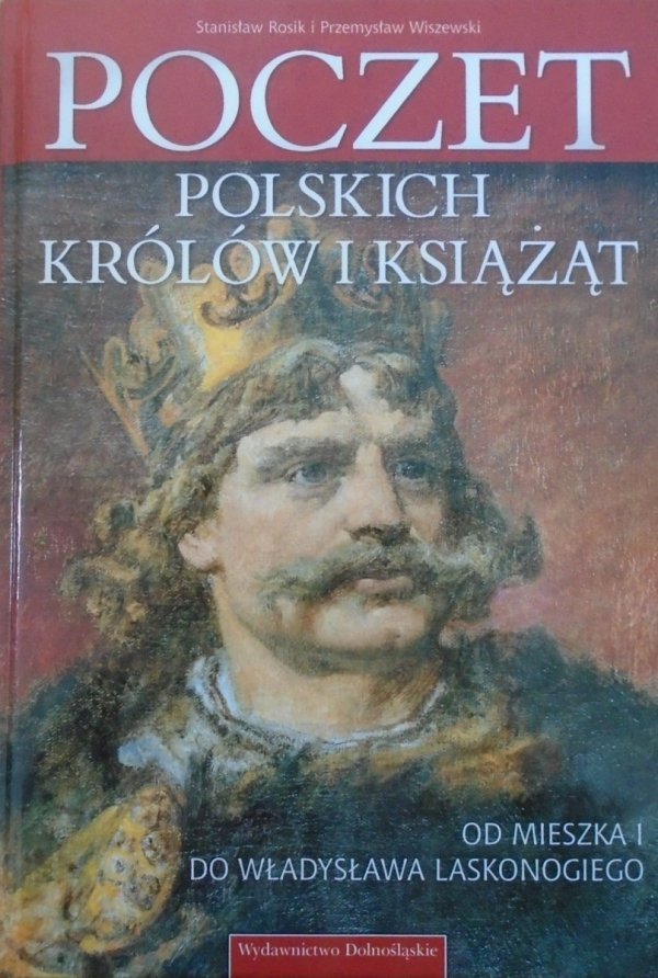 Stanisław Rosik, Przemysław Wiszewski • Poczet polskich królów i książąt. Od Mieszka I do Władysława Laskonogiego 