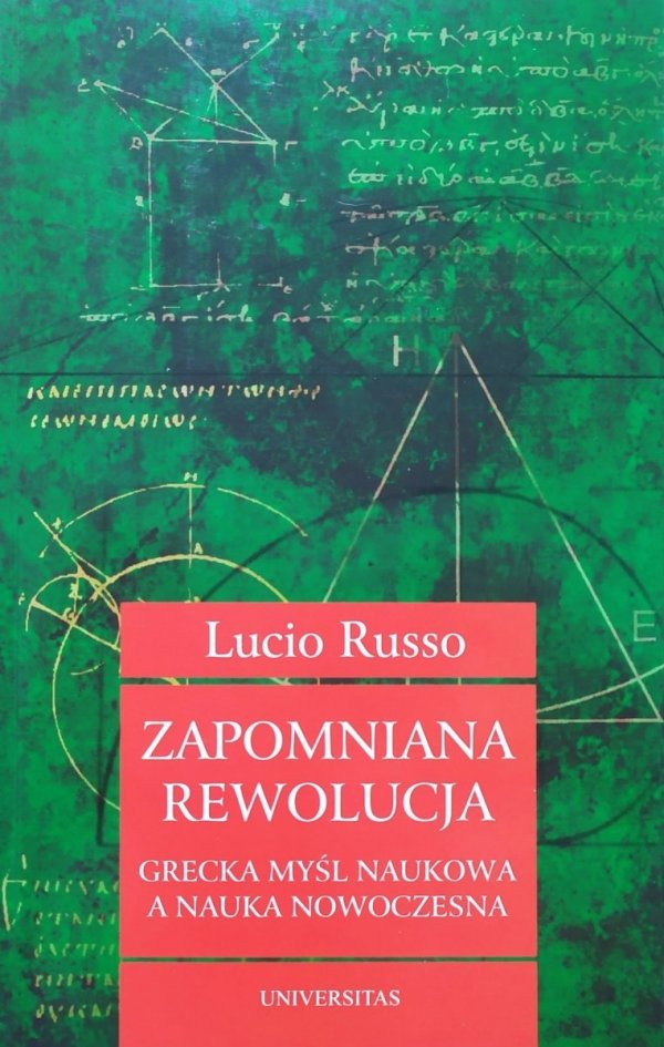 Lucio Russo Zapomniana rewolucja. Grecka myśl naukowa a nauka nowoczesna