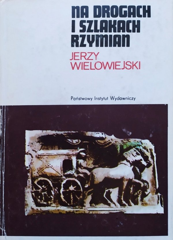 Jerzy Wielowiejski Na drogach i szlakach Rzymian