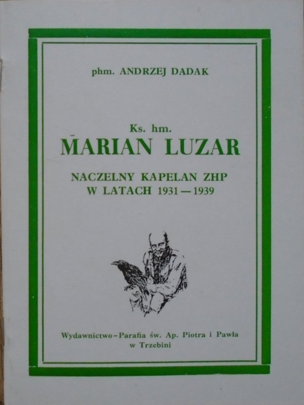 phm. Andrzej Dadak • Ks. hm. Marian Luzar. Naczelny kapelan ZHP w latach 1931-1939