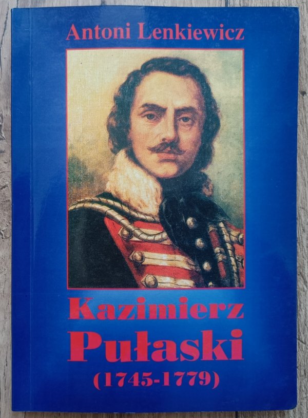 Antoni Lenkiewicz Kazimierz Pułaski 1715-1779