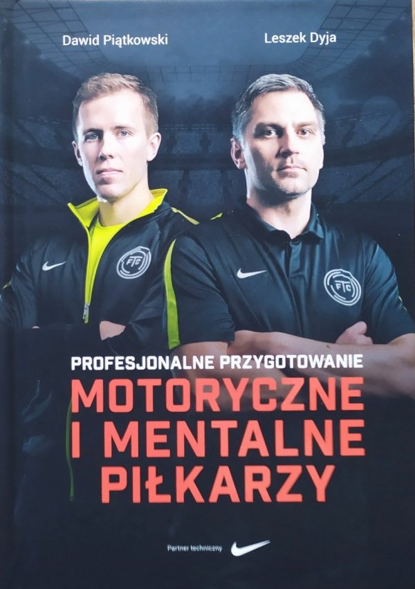 Dawid Piątkowski, Leszek Dyja Profesjonalne przygotowanie motoryczne i mentalne piłkarzy