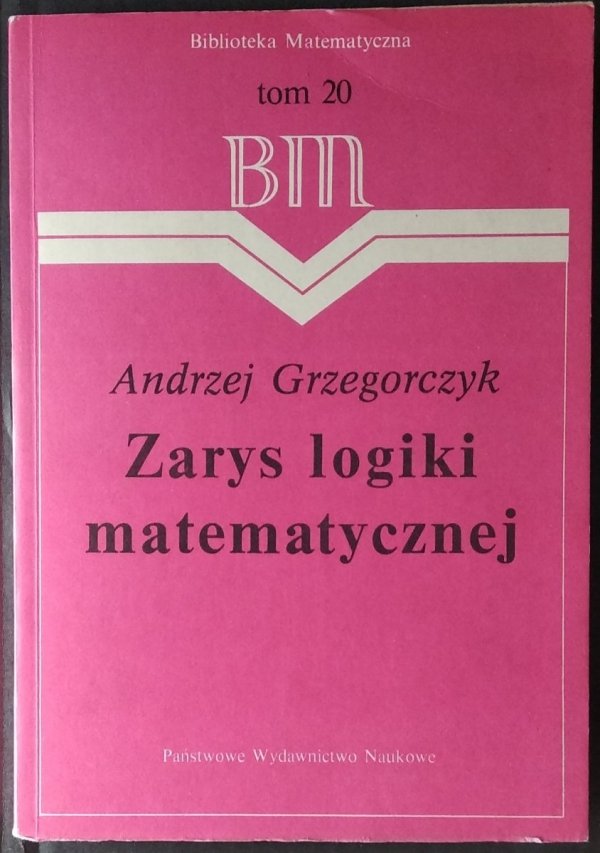 Andrzej Grzegorczyk Zarys logiki matematycznej