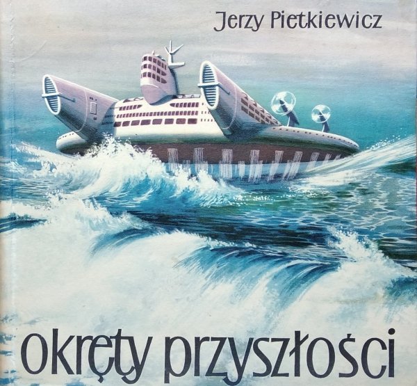 Jerzy Pietkiewicz • Okręty przyszłości