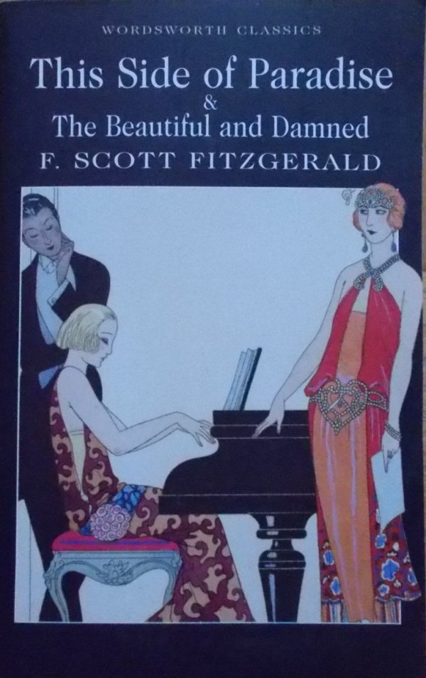 F. Scott Fitzgerald • The Side of Paradise and The Beautiful and Damned