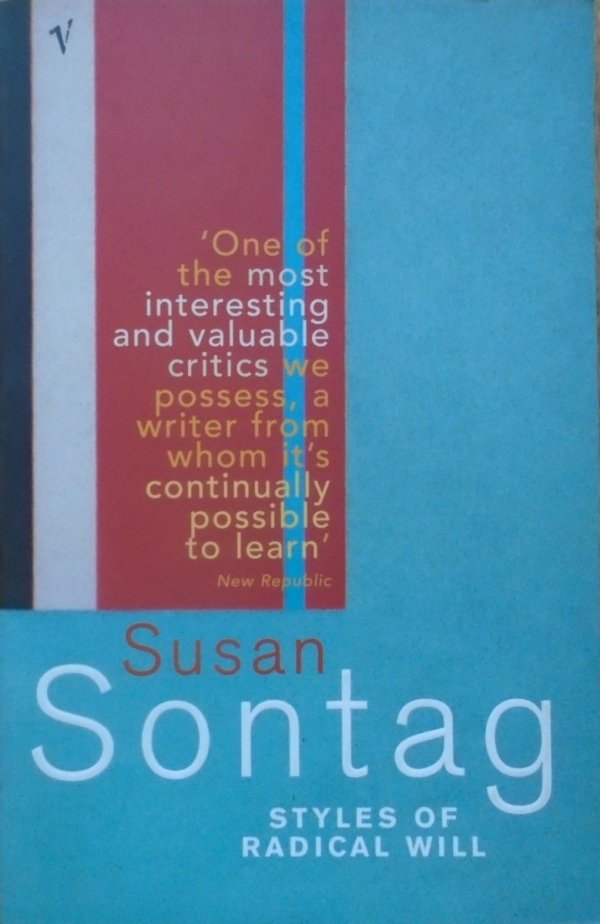 Susan Sontag • Styles of Radical Will