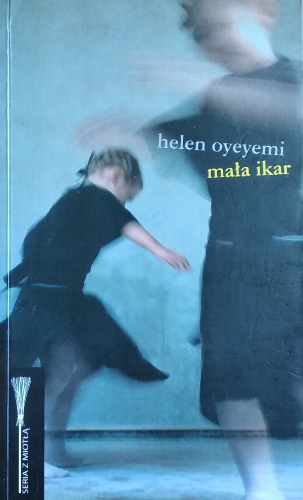 Helen Oyeyemi • Mała Ikar