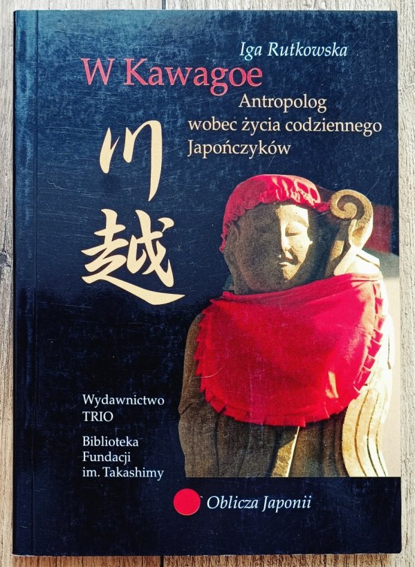 Iga Rutkowska W Kawagoe. Antropolog wobec życia codziennego w Japonii