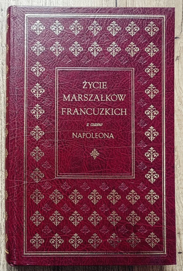 Życie marszałków francuzkich z czasów Napoleona