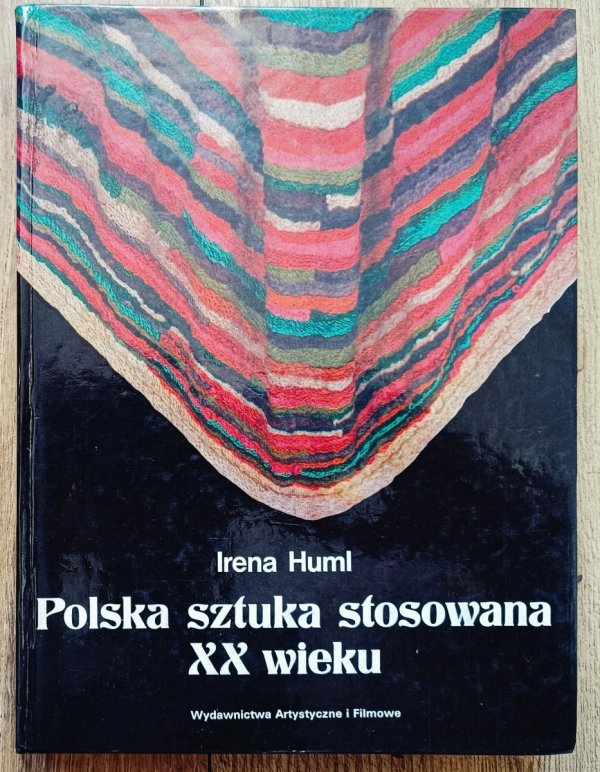 Irena Huml Polska sztuka stosowana XX wieku