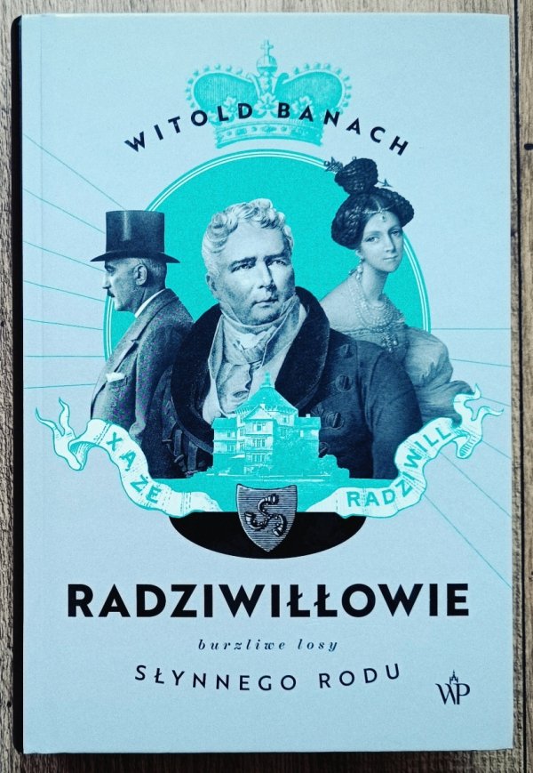 Witold Banach Radziwiłłowie. Burzliwe losy słynnego rodu