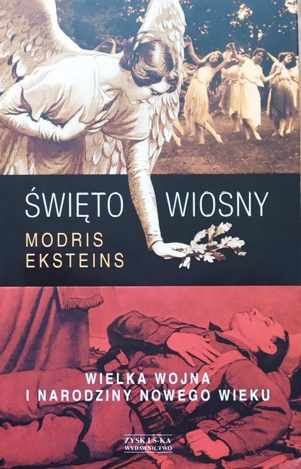 Modris Eksteins Święto wiosny. Wielka Wojna i narodziny nowego wieku