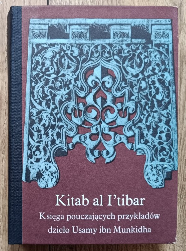 Usama ibn Munkidh Kitab al I'tibar. Księga pouczających przykładów