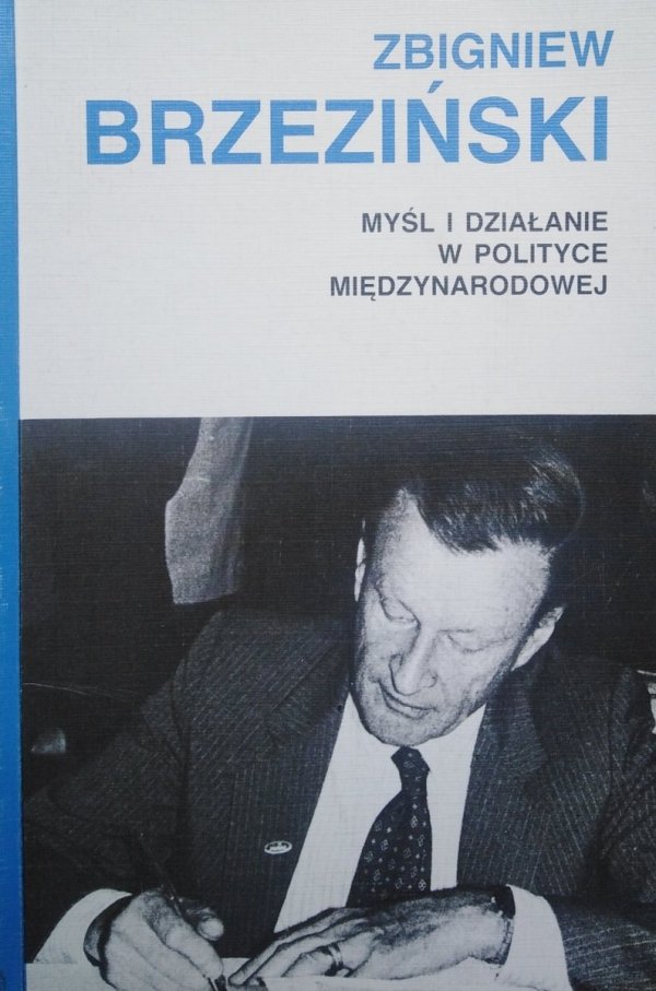Zbigniew Brzeziński • Myśl i działanie w polityce międzynarodowej 