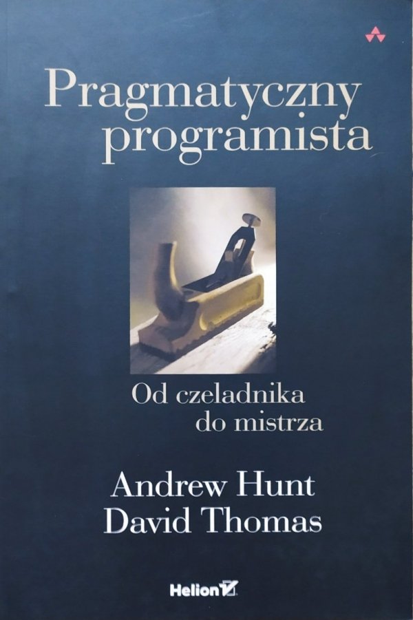Andrew Hunt, David Thomas Pragmatyczny programista. Od czeladnika do mistrza